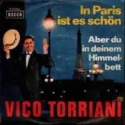 7inch Vinyl Single - Vico Torriani - In Paris Ist Es Schön / Aber Du In Deinem Himmelbett