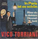 7inch Vinyl Single - Vico Torriani - In Paris Ist Es Schön / Aber Du In Deinem Himmelbett