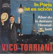 Vico Torriani - In Paris Ist Es Schön / Aber Du In Deinem Himmelbett
