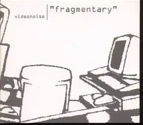 Videonoise - Fragmentary