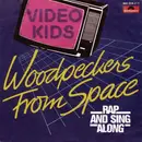 7'' - Video Kids - Woodpeckers From Space