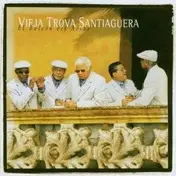 Vieja Trova Santiaguera - El Balcon del Adios