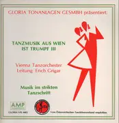 LP - Vienna Tanzorchester Leitung Erich Grigar - Tanzmusik Aus Wien Ist Trumpf III - Musik Im Strikten Tanzschritt