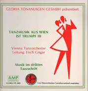 Vienna Tanzorchester Leitung Erich Grigar - Tanzmusik Aus Wien Ist Trumpf III - Musik Im Strikten Tanzschritt