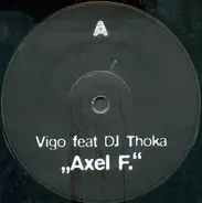 Vigo Feat. DJ Thoka - Axel F.