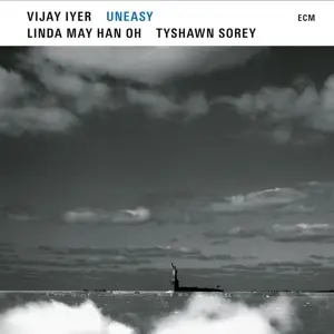 Vijay Iyer /Linda May Han Oh /Tyshawn Sorey - Uneasy