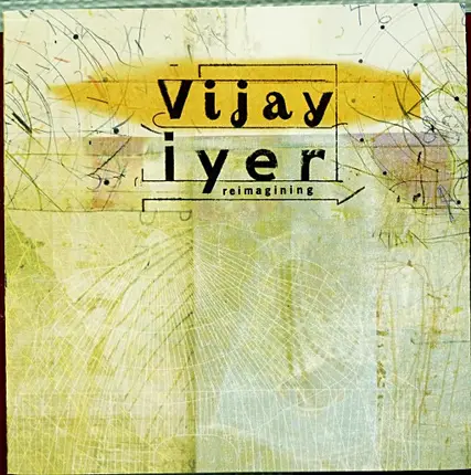 VIJAY IYER - Reimagining
