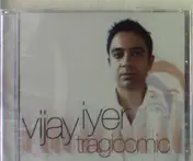 VIJAY IYER - Tragicomic