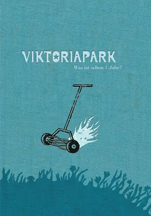 Viktoriapark - Was Ist Schon 1 Jahr?