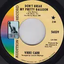 7inch Vinyl Single - Vikki Carr - Don't Break My Pretty Balloon / Nothing To Lose - Shelley Pressing