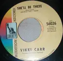 7inch Vinyl Single - Vikki Carr - She'll Be There / Your Heart Is Free Just Like The Wind