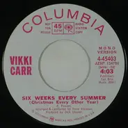 Vikki Carr - Six Weeks Every Summer (Christmas Every Other Year)