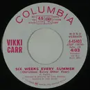 7inch Vinyl Single - Vikki Carr - Six Weeks Every Summer (Christmas Every Other Year)