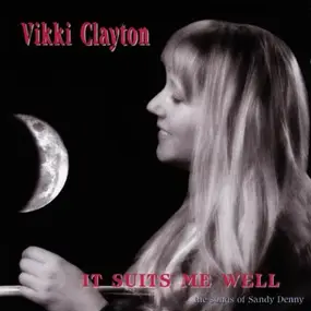 Vikki Clayton - It Suits Me Well(Tribute to Sandy Denny)