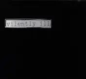 Vilently Ill