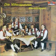 Viller Spatzen - Die Villerspatzen Musizieren
