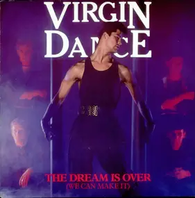 Virgin Dance - The Dream Is Over (We Can Make It)