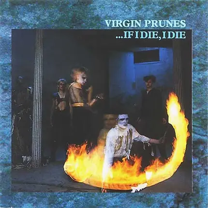 Virgin Prunes - ... If I Die, I Die