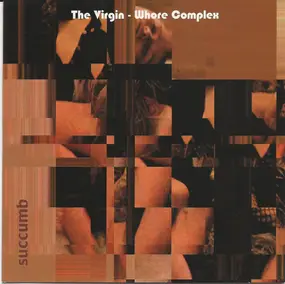 The Virgin-Whore Complex - Succumb
