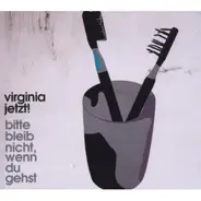 Virginia Jetzt! - Bitte Bleib Nicht, Wenn Du Gehst