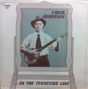 Virgil Anderson - On The Tennessee Line