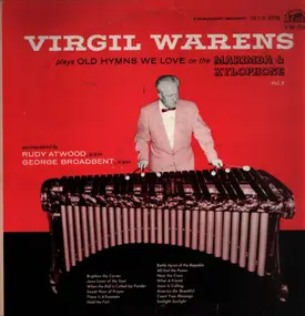 Virgil Warens - Virgil Warens Plays Old Hymns We Love on the Marimba & Xylophone