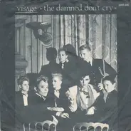 Visage - The Damned Don't Cry