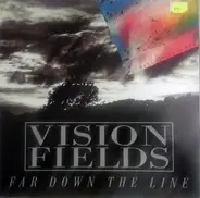Vision Fields - Far Down The Line