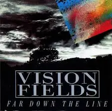 Vision Fields - Far Down The Line