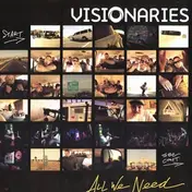 Visionaries - All We Need