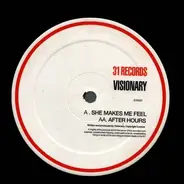 Visionary - She Makes Me Feel / After Hours