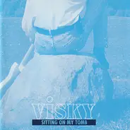 Visky - Sitting On My Tomb