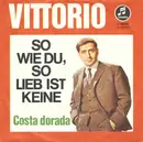 7inch Vinyl Single - Vittorio Casagrande - So Wie Du, So Lieb Ist Keine - Mono