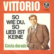 Vittorio Casagrande - So Wie Du, So Lieb Ist Keine