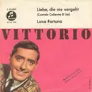 7inch Vinyl Single - Vittorio, Vittorio Casagrande - Liebe, Die Nie Vergeht / Luna Fortuna