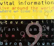 Double CD - Vital Information − Steve Smith , Frank Gambale , Tom Coster , Baron Browne - Live Around The World - Where We Come From Tour (1998-1999)