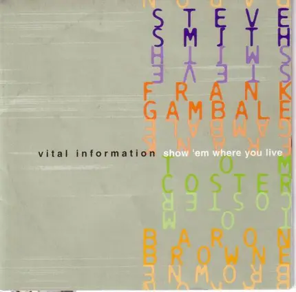 Vital Information − Steve Smith , Frank Gambale , Tom Coster , Baron Browne - Show 'Em Where You Live