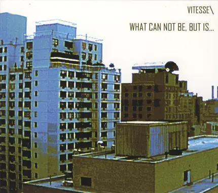 Vitesse - What Can Not Be, But Is...