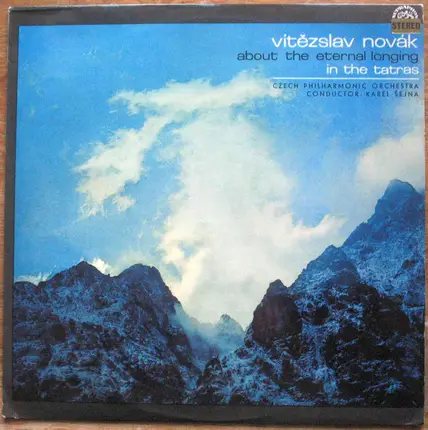 Vítězslav Novák - The Czech Philharmonic Orchestra , Karel Šejna - About The Eternal Longing / In The Tatras
