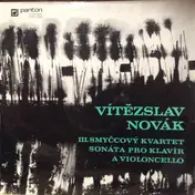 Vitezslav Novák - III. Smyčcový Kvartet / Sonáta Pro Klavír A Violoncello