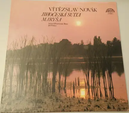 Vítězslav Novák , Brno State Philharmonic Orchestra , Jiří Pinkas - Jihočeská Suita / Maryša