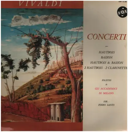 Vivaldi - Gli Accademici di Milano (P. Santi) - Concerti pour Hautbois, Basson, etc.