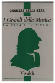 Vivaldi - I Grandi Della Musica - La Vita E Le Opere