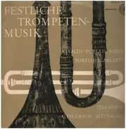 Vivaldi / Torelli / Scarlatti a.o. - Festliche Trompetenmusik