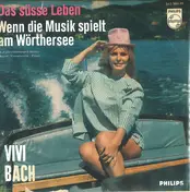 Vivi Bach - Das Süße Leben / Wenn Die Musik Spielt Am Wörthersee