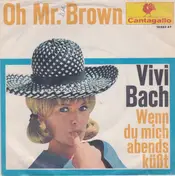 Vivi Bach - Oh Mr. Brown / Wenn Du Mich Abends Küßt