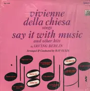 Vivienne della Chiesa - sings say it with Music and other hits by Irving Berlin