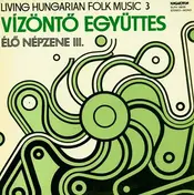Vízöntő - Living Hungarian Folk Music 3