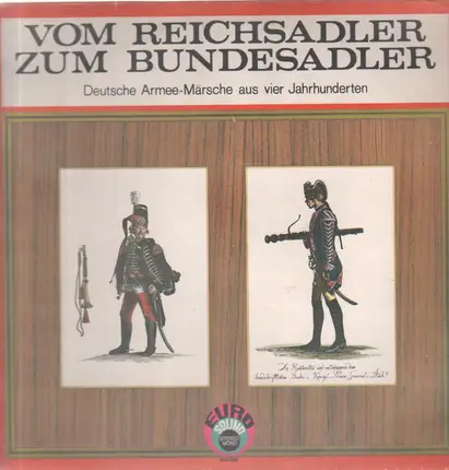 Heeresmusikkorps 6 Hamburg / Spielleute der 6. Panzergrenadierdivision - Vom Reichsadler Zum Bundesadler - Deutsche Armee-Märsche aus vier Jahrhunderten