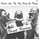 7inch Vinyl Single - Vomit Visions - Punks Are The Old Farts Of Today